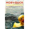 Moby-Duck: The True Story of 28,800 Bath Toys Lost at Sea & of the Beachcombers, Oceanographers, Environmentalists & Fools Including the Author Who We