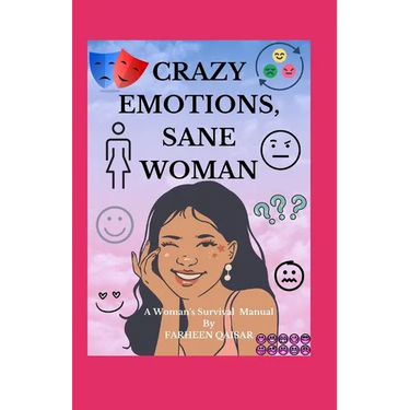 Crazy Emotions, Sane Woman: A Women's Survival Manual