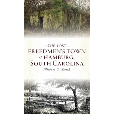 Lost Freedmen's Town of Hamburg, South Carolina