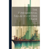The Fundamental Fallacies of Free Trade