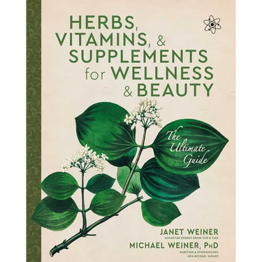 Herbs, Vitamins & Supplements for Wellness & Beauty: The Ultimate Guide