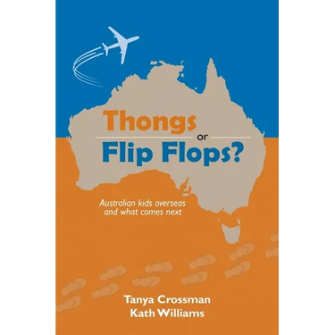 Thongs or Flip Flops?: Australian kids overseas and what comes next