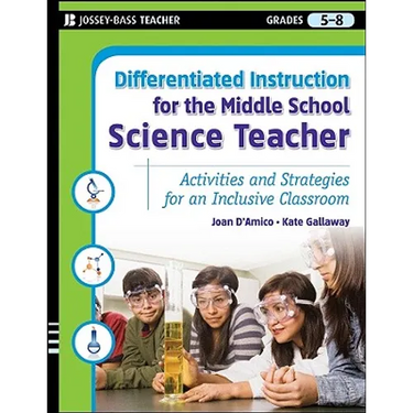 Differentiated Instruction for the Middle School Science Teacher: Activities and Strategies for an Inclusive Classroom