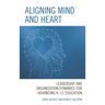 Aligning Mind and Heart: Leadership and Organization Dynamics for Advancing K-12 Education