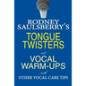 Rodney Saulsberry's Tongue Twisters and Vocal Warm-Ups: With Other Vocal-Care Tips