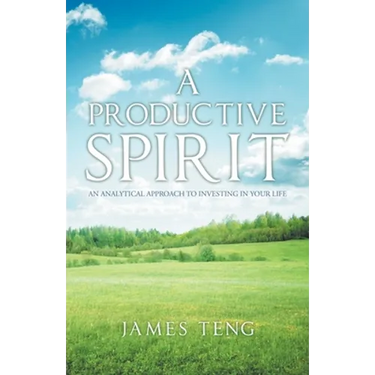 A Productive Spirit: An Analytical Approach to Investing in Your Life