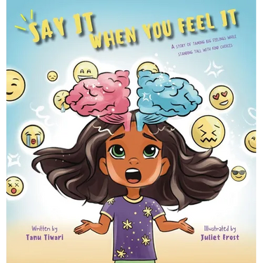 Say It When You Feel It: A story of taming big feelings while standing tall with kind choices (A book on anger management through understanding of bra