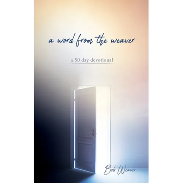 A word from the weaver: a 50 day devotional