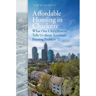Affordable Housing in Charlotte: What One City's History Tells Us about America's Pressing Problem