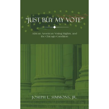 "Just Buy My Vote": African American Voting Rights, and the Chicago Condition
