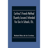 Cortina'S French Method (Twenty Lessons) Intended For Use In Schools, Etc.: And For Self-Study. With A System Of Articulation, Based On English Equiva