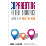 Coparenting After Divorce: A GPS for Healthy Kids