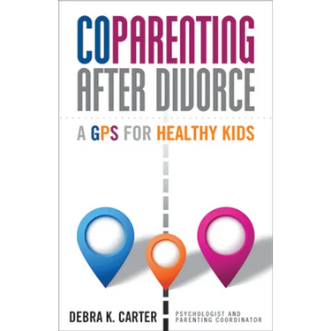 Coparenting After Divorce: A GPS for Healthy Kids