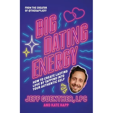 Big Dating Energy: How to Create Lasting Love by Tapping Into Your Authentic Self