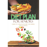 Diet Plans For Seniors: Guide To A Balanced Diet And Simple Health Menu