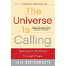 The Universe Is Calling: Opening to the Divine Through Prayer