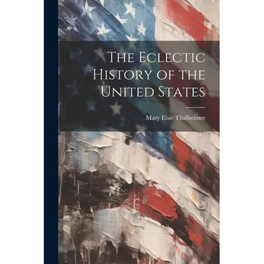The Eclectic History of the United States
