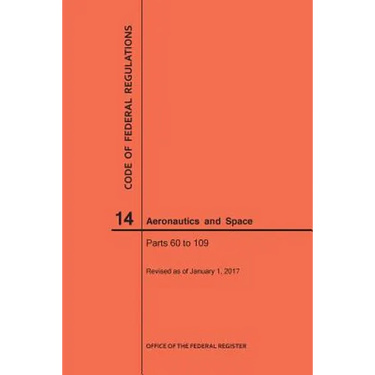 Code of Federal Regulations, Title 14, Aeronautics and Space, Parts 60-109, 2017