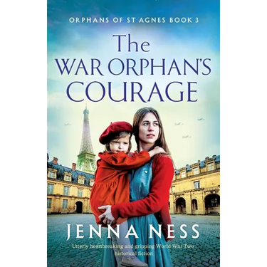 The War Orphan's Courage: Utterly heartbreaking and gripping World War Two historical fiction