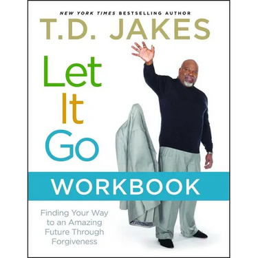 Let It Go Workbook: Finding Your Way to an Amazing Future Through Forgiveness
