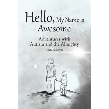 Hello, My Name is Awesome: Adventures with Autism and the Almighty