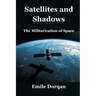 Satellites and Shadows: The Militarization of Space