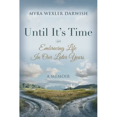Until It's Time: Embracing Life In Our Later Years