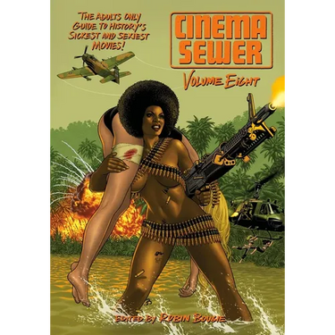 Cinema Sewer Volume 8: The Adults Only Guide to History's Sickest and Sexiest Movies!