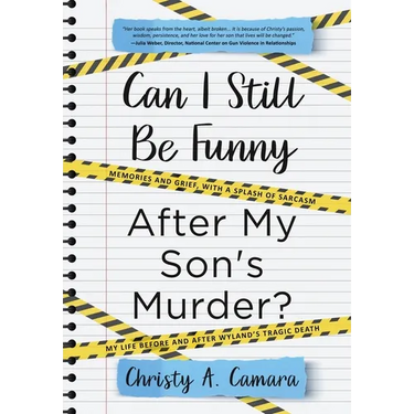 Can I Still Be Funny After My Son's Murder?: Memories and Grief, With a Splash of Sarcasm - My Life Before and After Wyland's Tragic Death