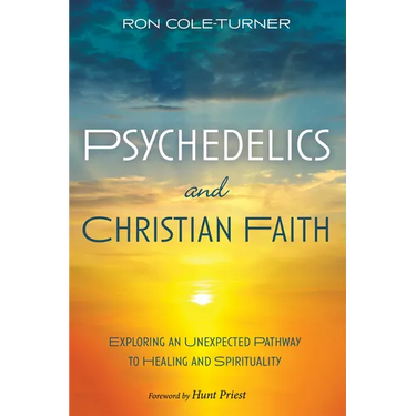 Psychedelics and Christian Faith: Exploring an Unexpected Pathway to Healing and Spirituality