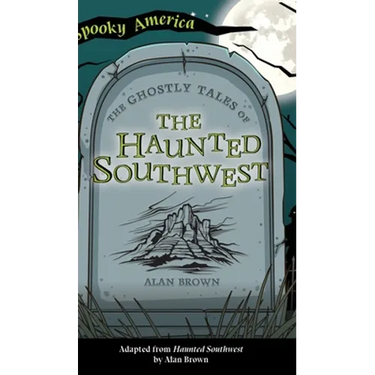 Ghostly Tales of the Haunted Southwest