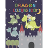 Dragon Coloring Book: Activity book for kids ages 3-8, to improve child's pencil grip with a lot of fun