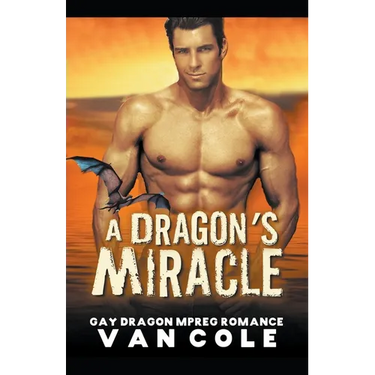 A Dragon's Miracle: Gay Dragon MPREG Romance