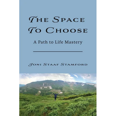 The Space to Choose: A Path to Life Mastery
