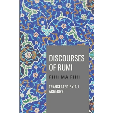 Discourses of Rumi: Fihi Ma Fihi