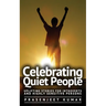 Celebrating Quiet People: Uplifting Stories for Introverts and Highly Sensitive Persons