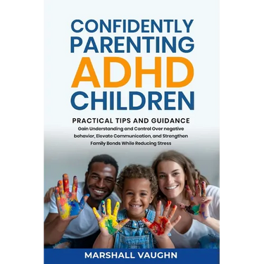 Confidently Parenting ADHD Children: Practical Tips and Guidance