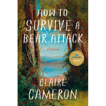 How to Survive a Bear Attack: A Memoir