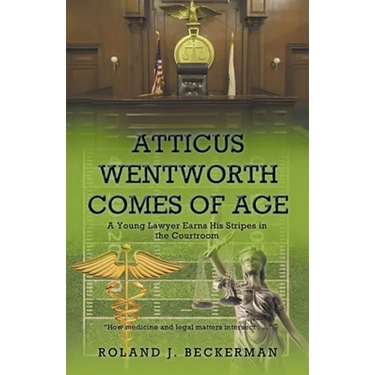 Atticus Wentworth Comes of Age: A Young Lawyer Earns His Stripes in the Courtroom