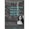 Lymphedema Warriors Health & Wellness: Complete Decongestive Therapy, Exercises & Nutrition ( Black & White Edition)