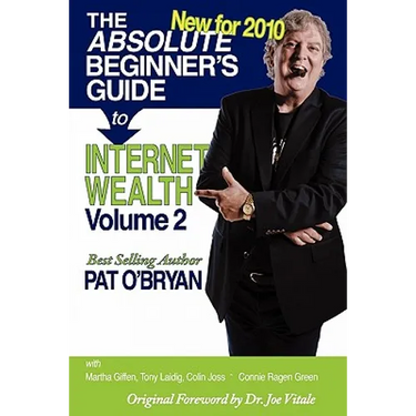The Absolute Beginner's Guide to Internet Wealth, Volume 2: New for 2010