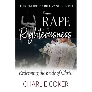 From Rape to Righteousness: Redeeming the Bride of Christ