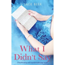 What I Didn't Say: A heartbreaking and unputdownable page turner