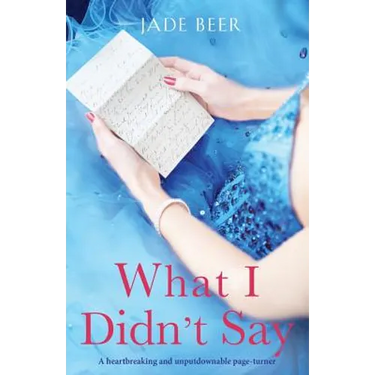 What I Didn't Say: A heartbreaking and unputdownable page turner