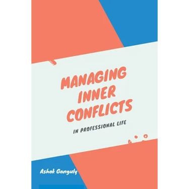 Managing Inner Conflicts: In Professional Life