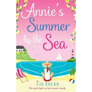 Annie's Summer by the Sea: The perfect laugh out loud romantic comedy