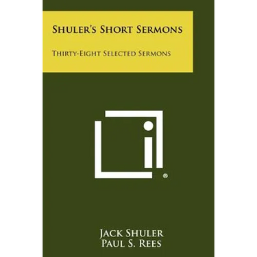 Shuler's Short Sermons: Thirty-Eight Selected Sermons
