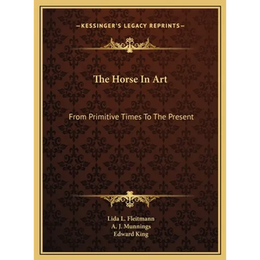 The Horse In Art: From Primitive Times To The Present