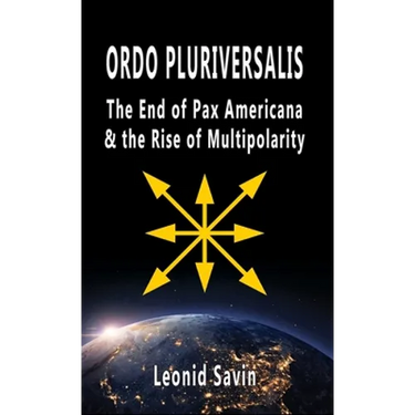 Ordo Pluriversalis: The End of Pax Americana and the Rise of Multipolarity