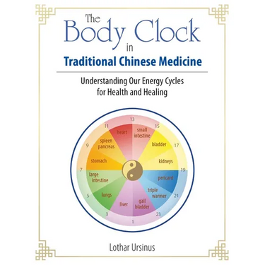 The Body Clock in Traditional Chinese Medicine: Understanding Our Energy Cycles for Health and Healing